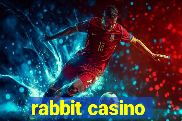 rabbit casino